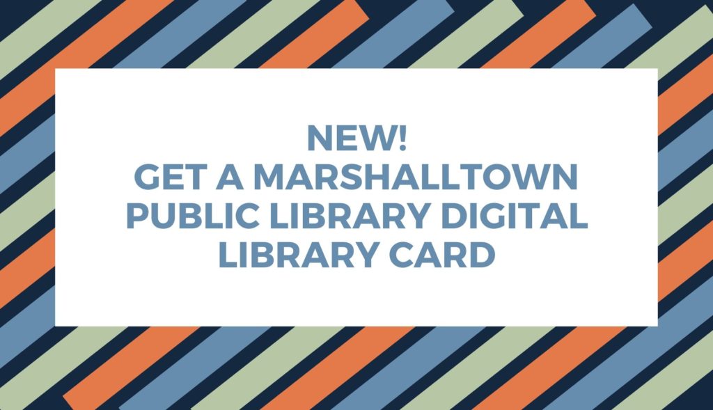 Get a Marshalltown Public Library Digital Library Card!